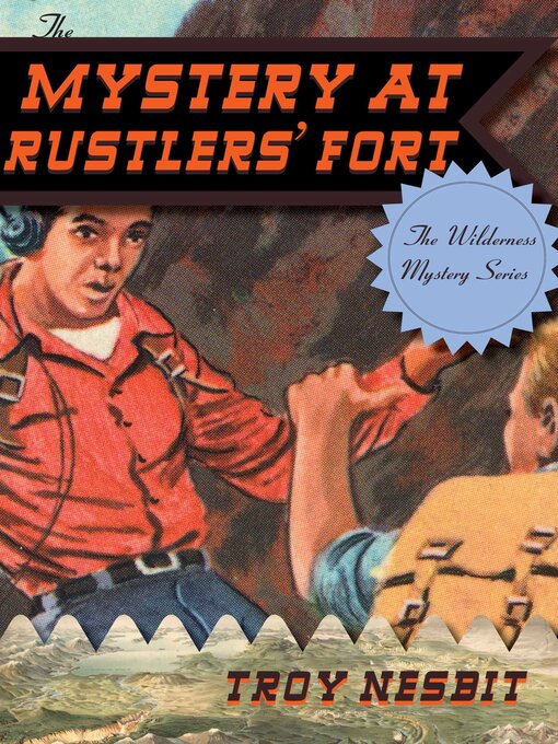 Title details for The Mystery at Rustlers' Fort by Troy Nesbit - Available